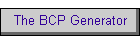 The BCP Generator