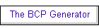 The BCP Generator